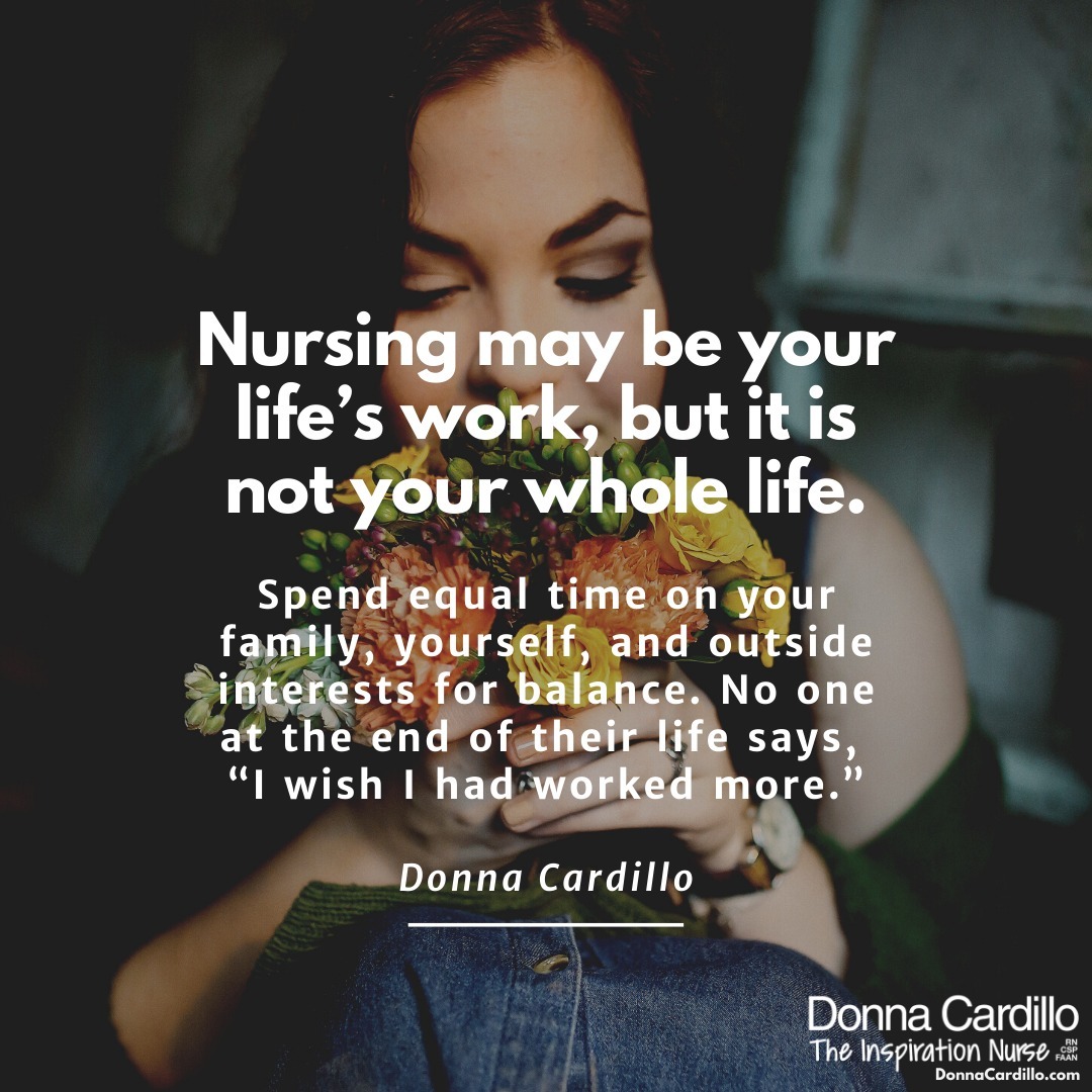 Quote card from Donna Cardillo: nursing may be your life's work but not your whole life